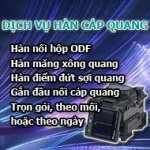 Dịch vụ hàn nối, thi công mạng cáp quang